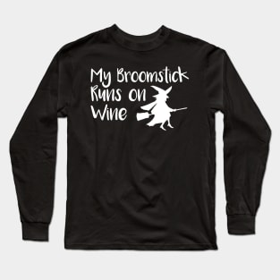 My Broomstick Runs On Wine Long Sleeve T-Shirt